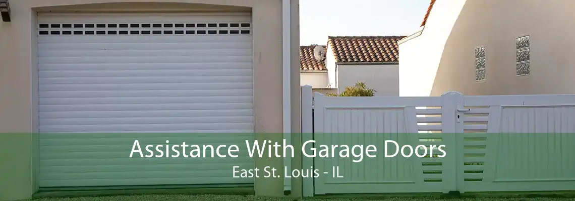 Assistance With Garage Doors East St. Louis - IL