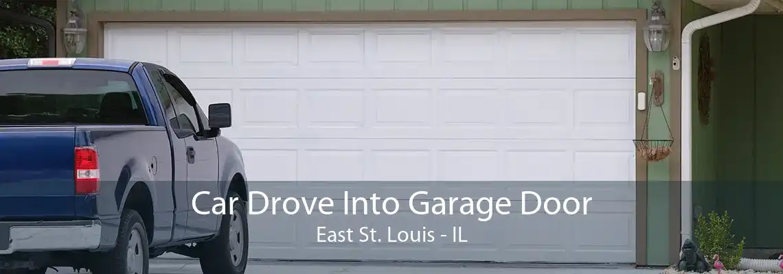 Car Drove Into Garage Door East St. Louis - IL