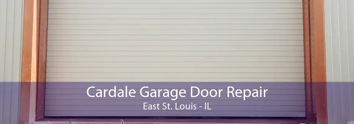 Cardale Garage Door Repair East St. Louis - IL