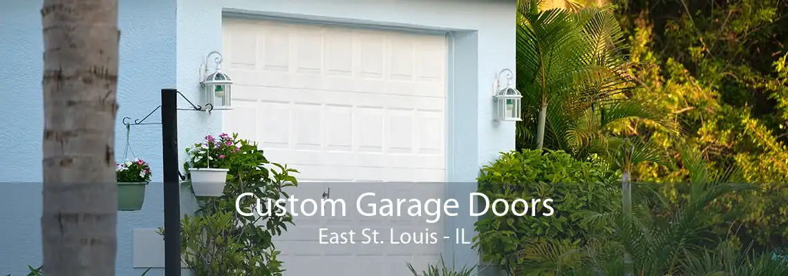 Custom Garage Doors East St. Louis - IL