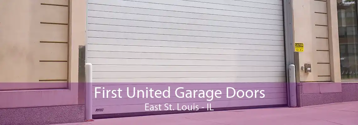 First United Garage Doors East St. Louis - IL