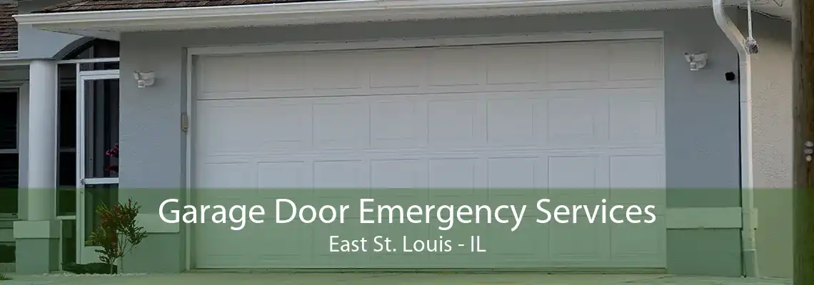 Garage Door Emergency Services East St. Louis - IL