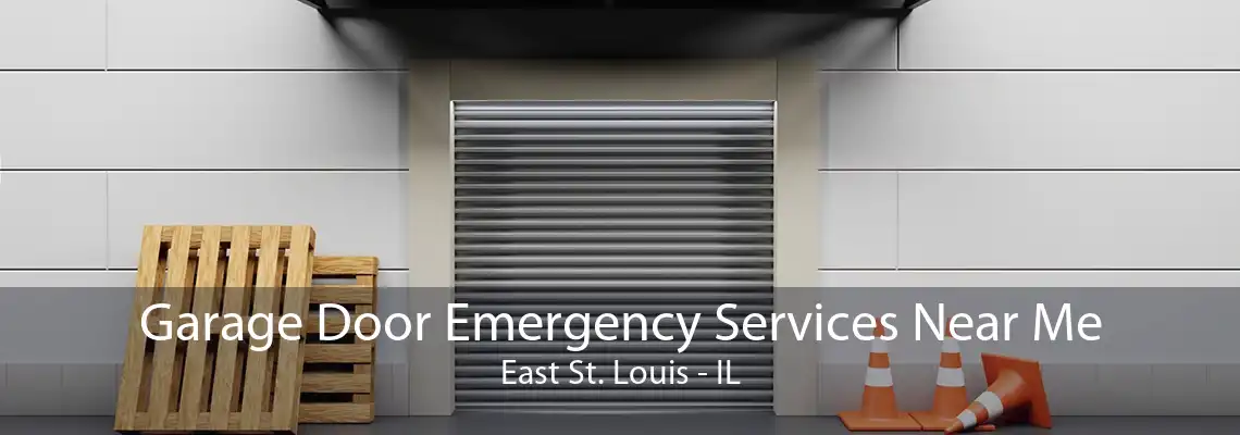 Garage Door Emergency Services Near Me East St. Louis - IL