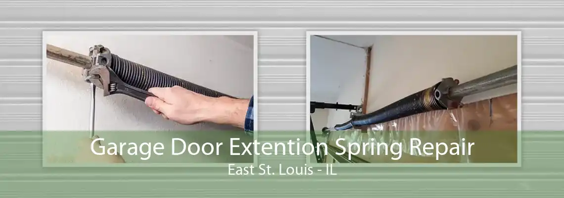 Garage Door Extention Spring Repair East St. Louis - IL