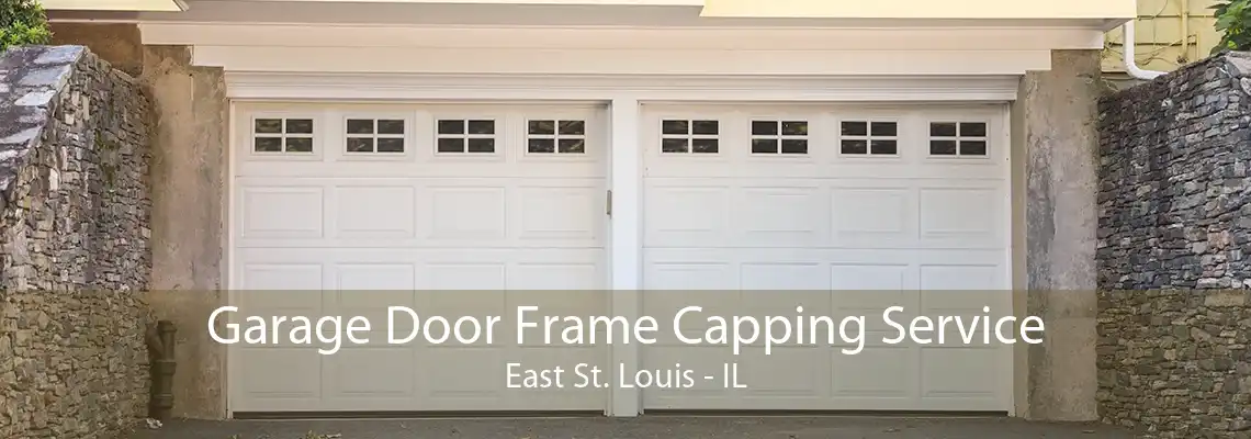 Garage Door Frame Capping Service East St. Louis - IL