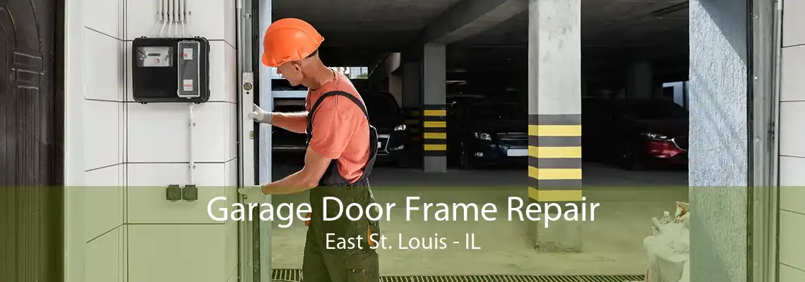 Garage Door Frame Repair East St. Louis - IL