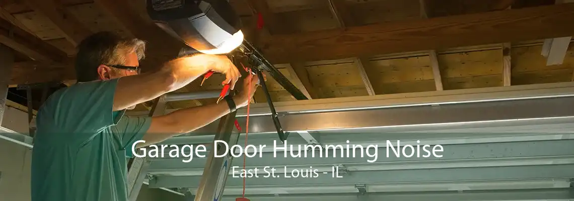 Garage Door Humming Noise East St. Louis - IL