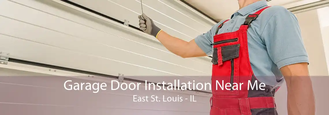 Garage Door Installation Near Me East St. Louis - IL