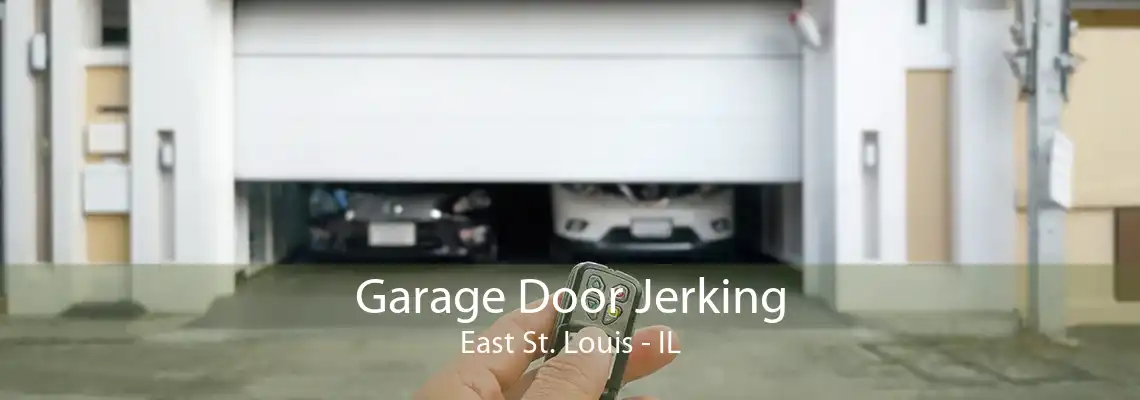 Garage Door Jerking East St. Louis - IL