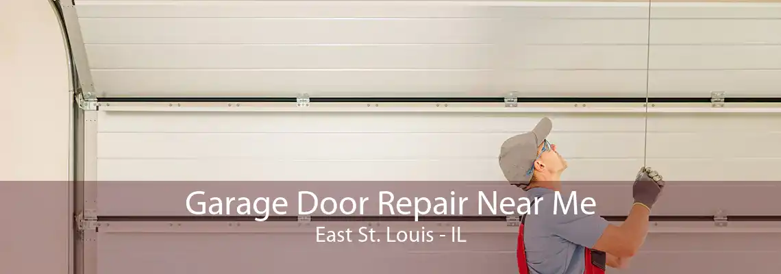 Garage Door Repair Near Me East St. Louis - IL