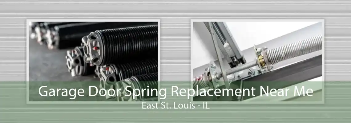 Garage Door Spring Replacement Near Me East St. Louis - IL