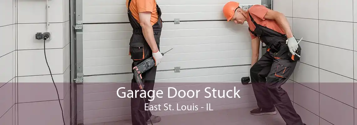 Garage Door Stuck East St. Louis - IL