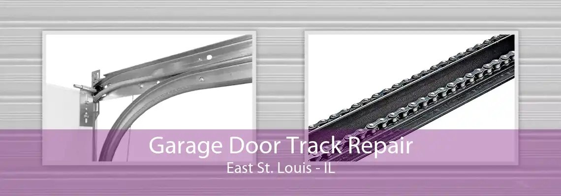 Garage Door Track Repair East St. Louis - IL