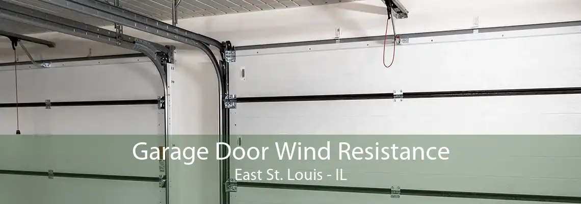 Garage Door Wind Resistance East St. Louis - IL