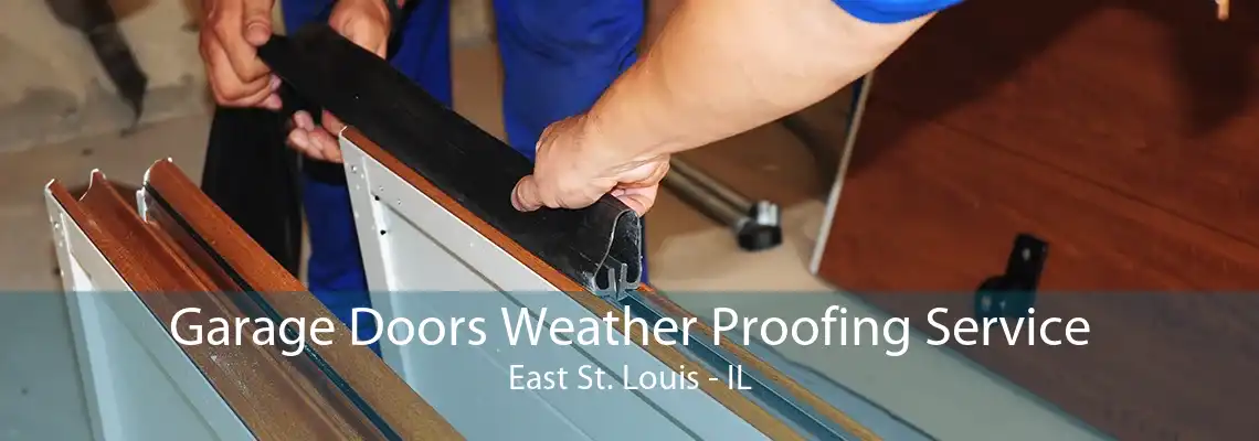 Garage Doors Weather Proofing Service East St. Louis - IL